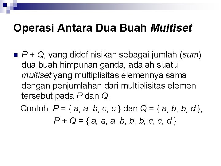 Operasi Antara Dua Buah Multiset n P + Q, yang didefinisikan sebagai jumlah (sum)