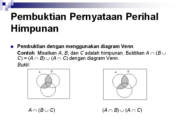 Pembuktian Pernyataan Perihal Himpunan n Pembuktian dengan menggunakan diagram Venn Contoh Misalkan A, B,