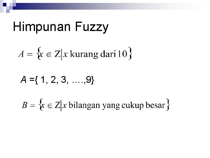 Himpunan Fuzzy A ={ 1, 2, 3, …. , 9} 