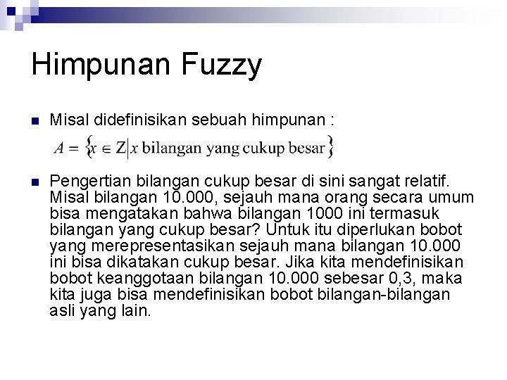 Himpunan Fuzzy n Misal didefinisikan sebuah himpunan : n Pengertian bilangan cukup besar di