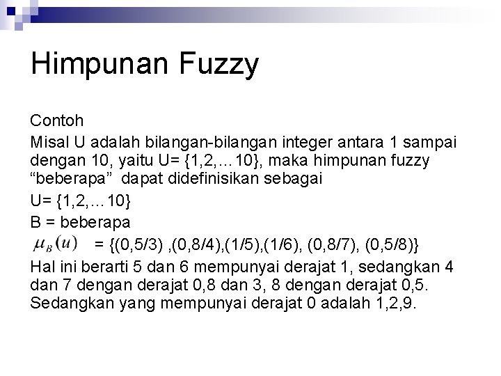 Himpunan Fuzzy Contoh Misal U adalah bilangan-bilangan integer antara 1 sampai dengan 10, yaitu