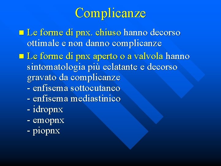 Complicanze Le forme di pnx. chiuso hanno decorso ottimale e non danno complicanze n