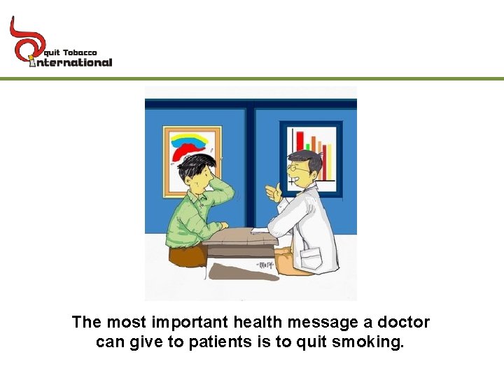 The most important health message a doctor can give to patients is to quit