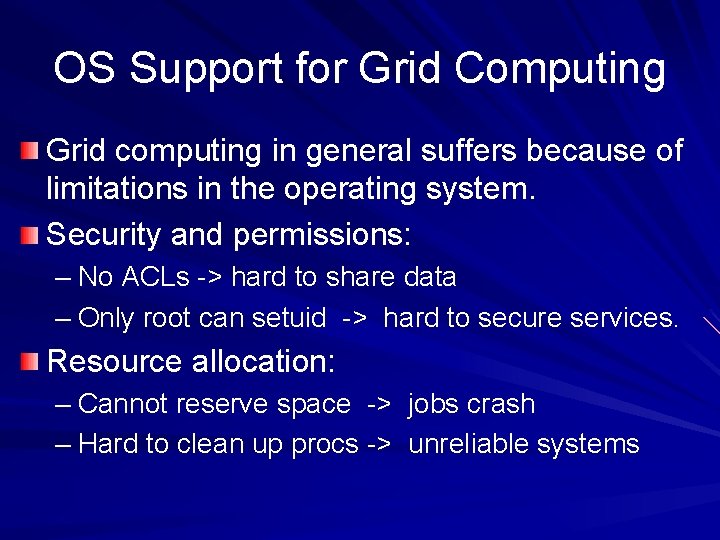 OS Support for Grid Computing Grid computing in general suffers because of limitations in