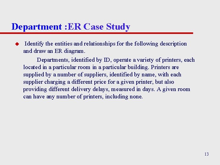 Department : ER Case Study u Identify the entities and relationships for the following