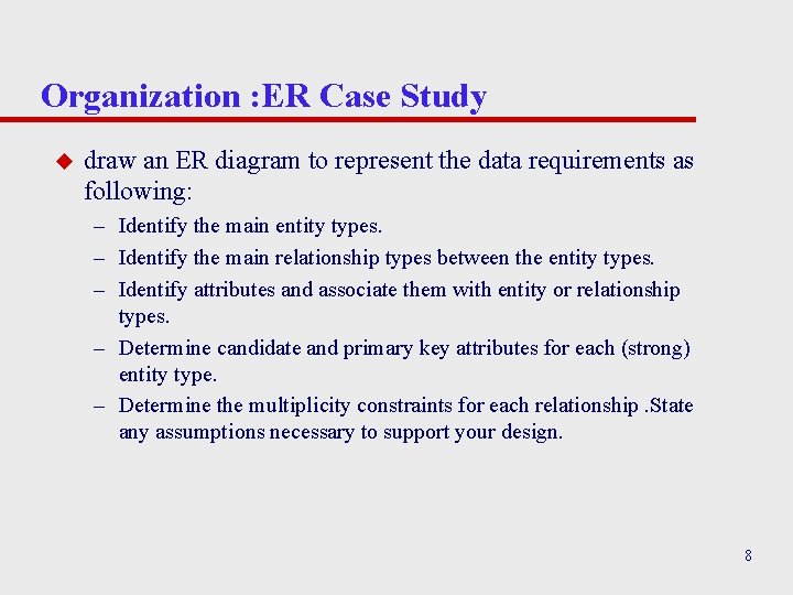 Organization : ER Case Study u draw an ER diagram to represent the data