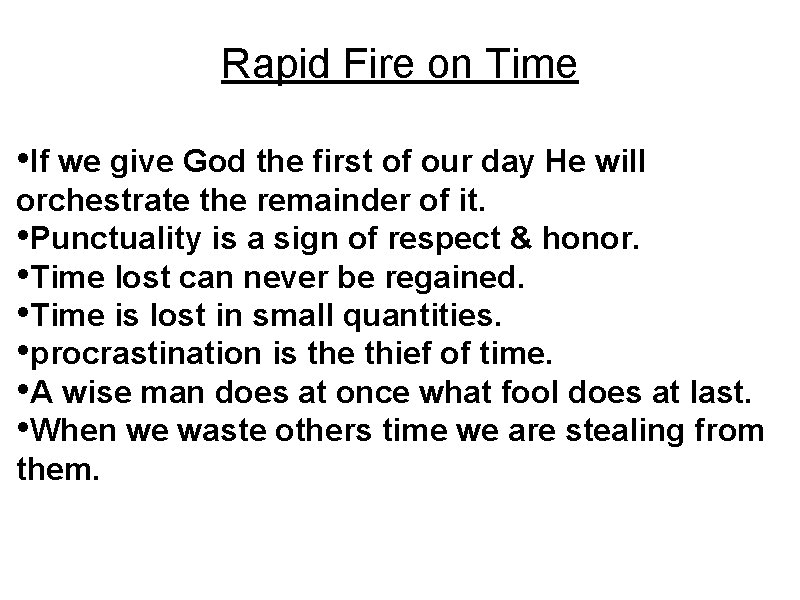 Rapid Fire on Time • If we give God the first of our day