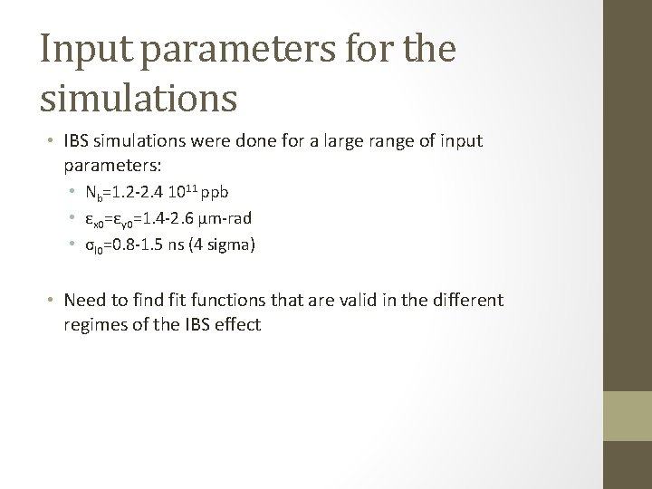 Input parameters for the simulations • IBS simulations were done for a large range