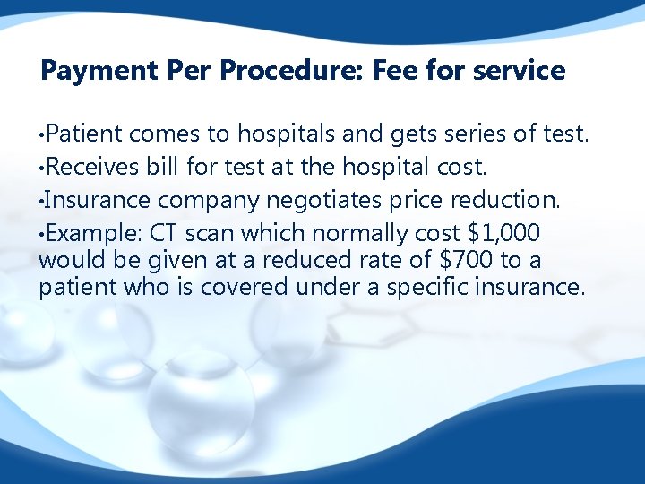 Payment Per Procedure: Fee for service • Patient comes to hospitals and gets series