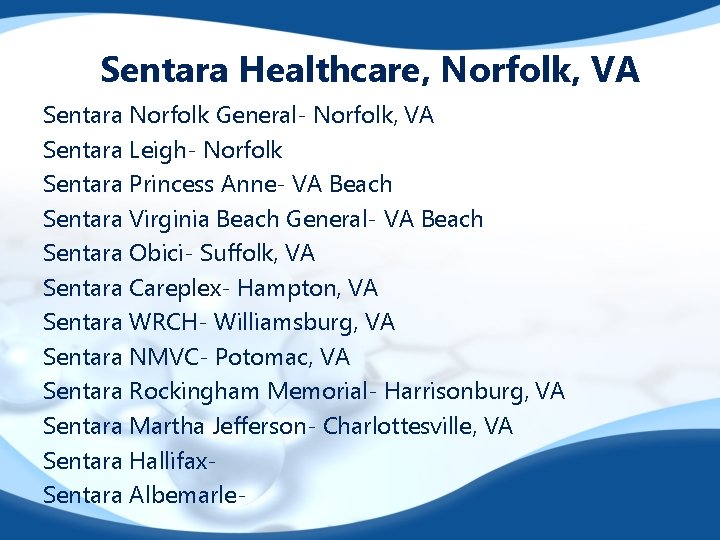 Sentara Healthcare, Norfolk, VA Sentara Norfolk General- Norfolk, VA Sentara Leigh- Norfolk Sentara Princess