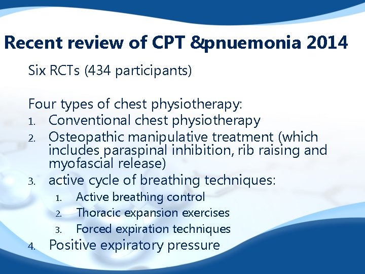 Recent review of CPT &pnuemonia 2014 Six RCTs (434 participants) Four types of chest