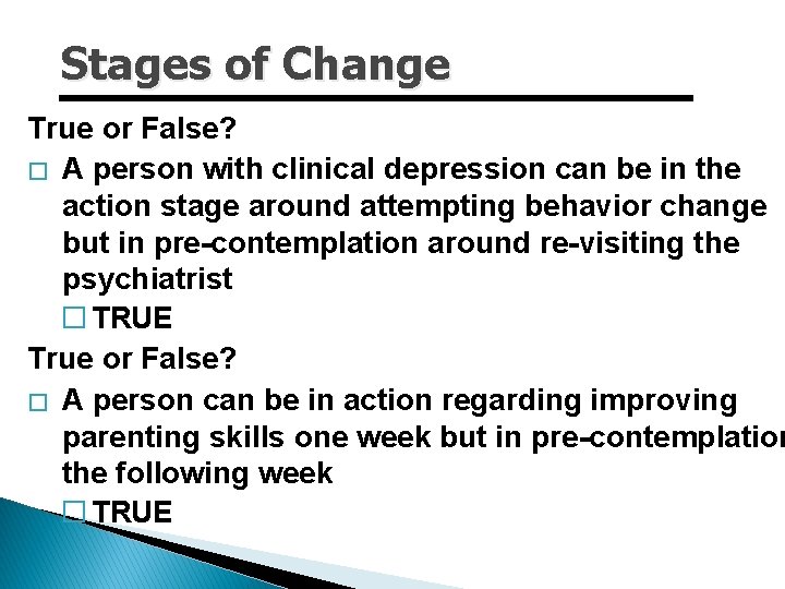 Stages of Change True or False? � A person with clinical depression can be