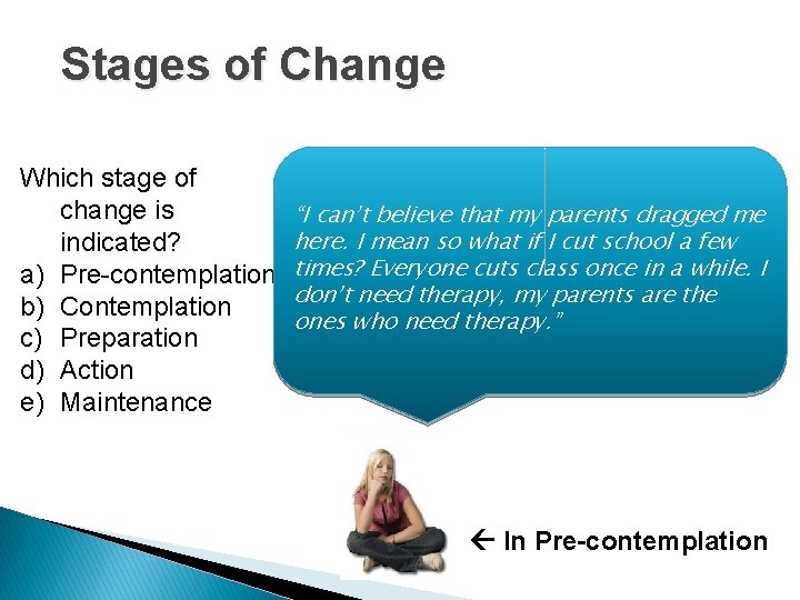 Stages of Change Which stage of change is indicated? a) Pre-contemplation b) Contemplation c)