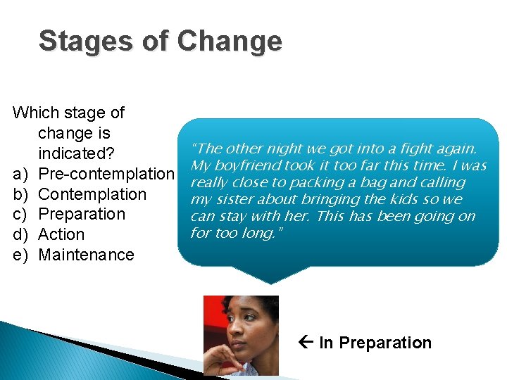 Stages of Change Which stage of change is indicated? a) Pre-contemplation b) Contemplation c)