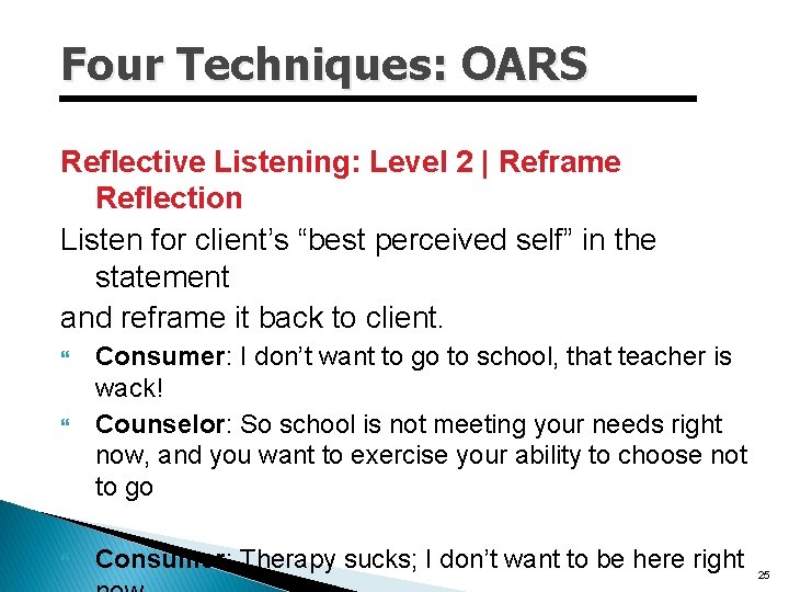 Four Techniques: OARS Reflective Listening: Level 2 | Reframe Reflection Listen for client’s “best