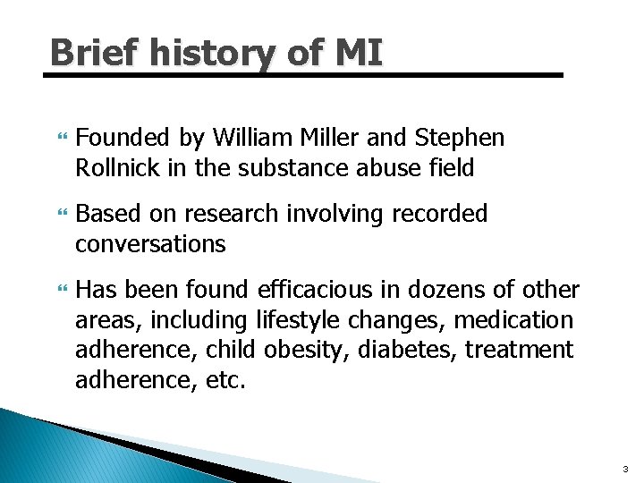 Brief history of MI Founded by William Miller and Stephen Rollnick in the substance