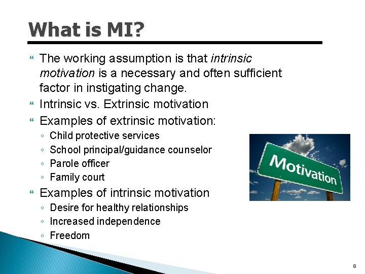 What is MI? The working assumption is that intrinsic motivation is a necessary and