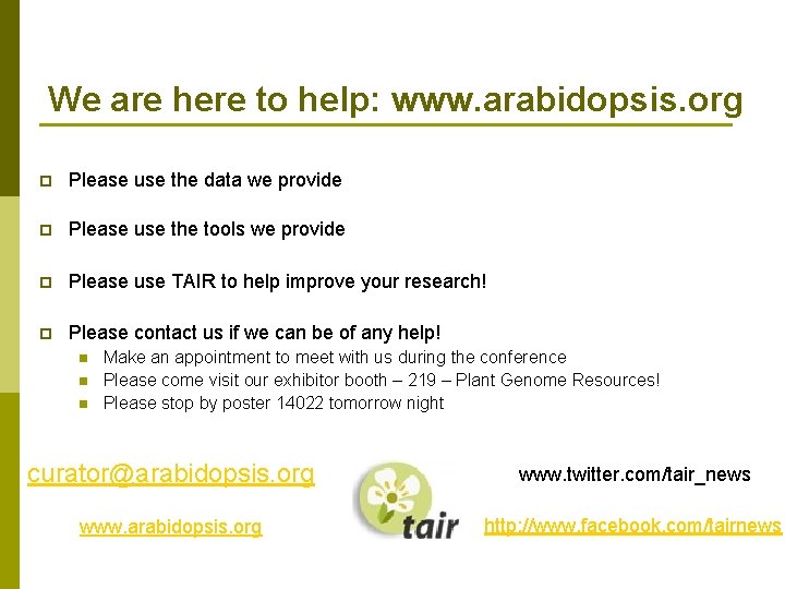 We are here to help: www. arabidopsis. org p Please use the data we