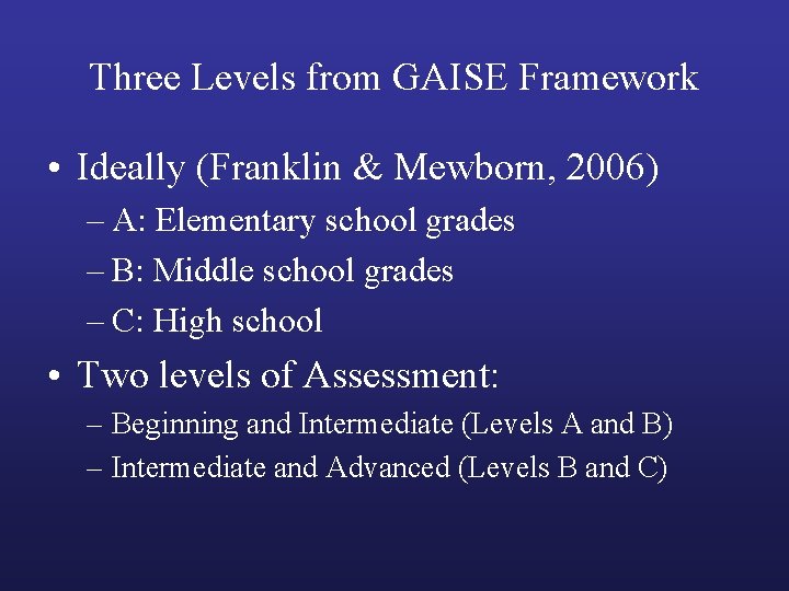 Three Levels from GAISE Framework • Ideally (Franklin & Mewborn, 2006) – A: Elementary