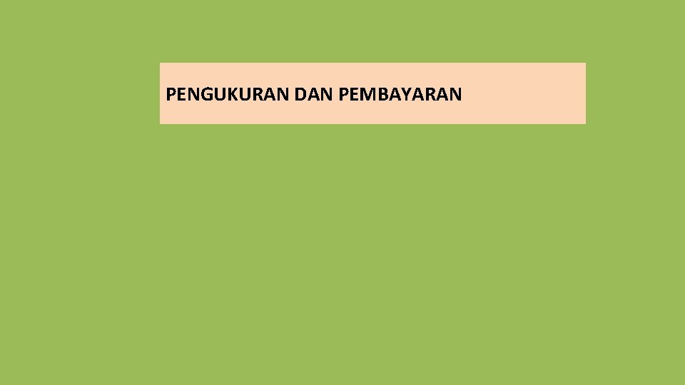 PENGUKURAN DAN PEMBAYARAN 