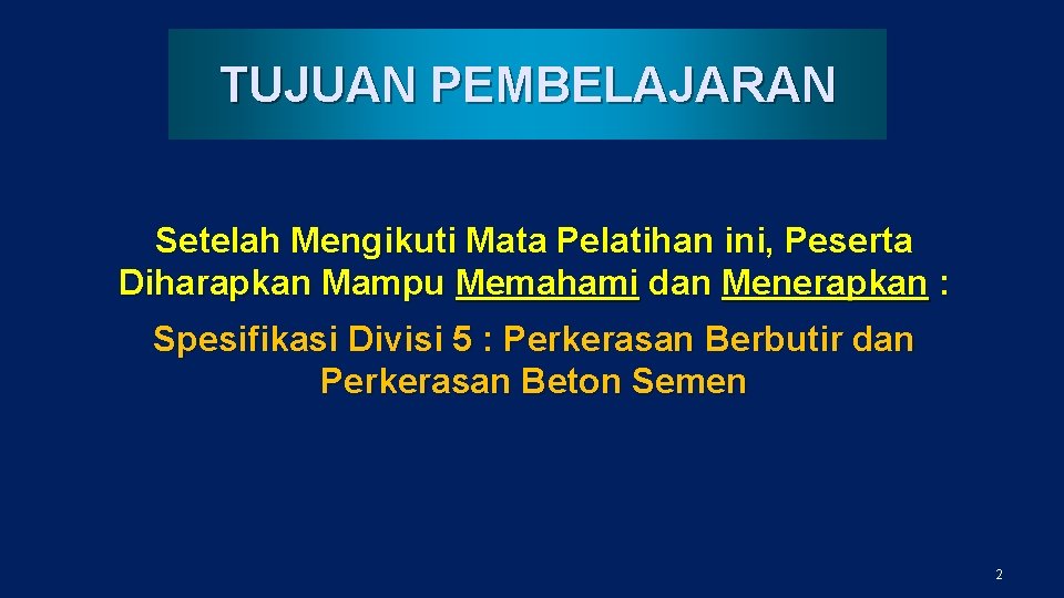 TUJUAN PEMBELAJARAN Setelah Mengikuti Mata Pelatihan ini, Peserta Diharapkan Mampu Memahami dan Menerapkan :