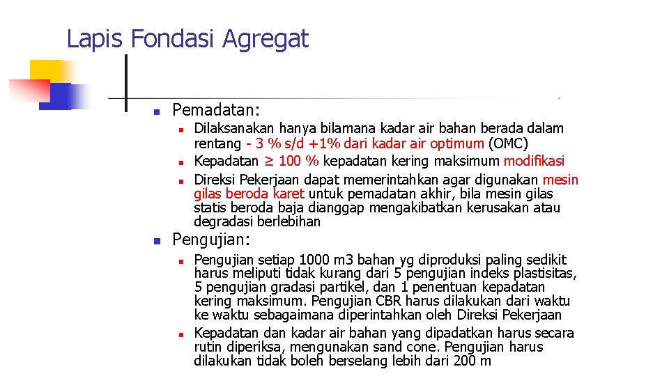 Lapis Fondasi Agregat Pemadatan: Dilaksanakan hanya bilamana kadar air bahan berada dalam rentang -