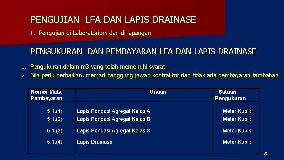 PENGUJIAN LFA DAN LAPIS DRAINASE 1. Pengujian di Laboratorium dan di lapangan PENGUKURAN DAN