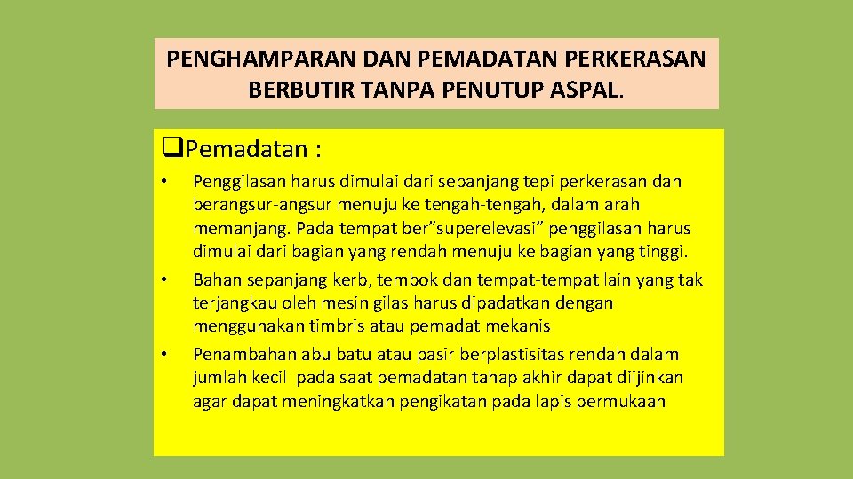 PENGHAMPARAN DAN PEMADATAN PERKERASAN BERBUTIR TANPA PENUTUP ASPAL. q. Pemadatan : • • •