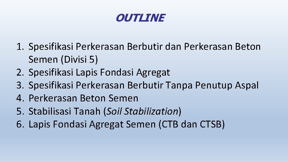 OUTLINE 1. Spesifikasi Perkerasan Berbutir dan Perkerasan Beton Semen (Divisi 5) 2. Spesifikasi Lapis