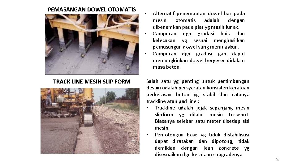 PEMASANGAN DOWEL OTOMATIS • • • TRACK LINE MESIN SLIP FORM Alternatif penempatan dowel