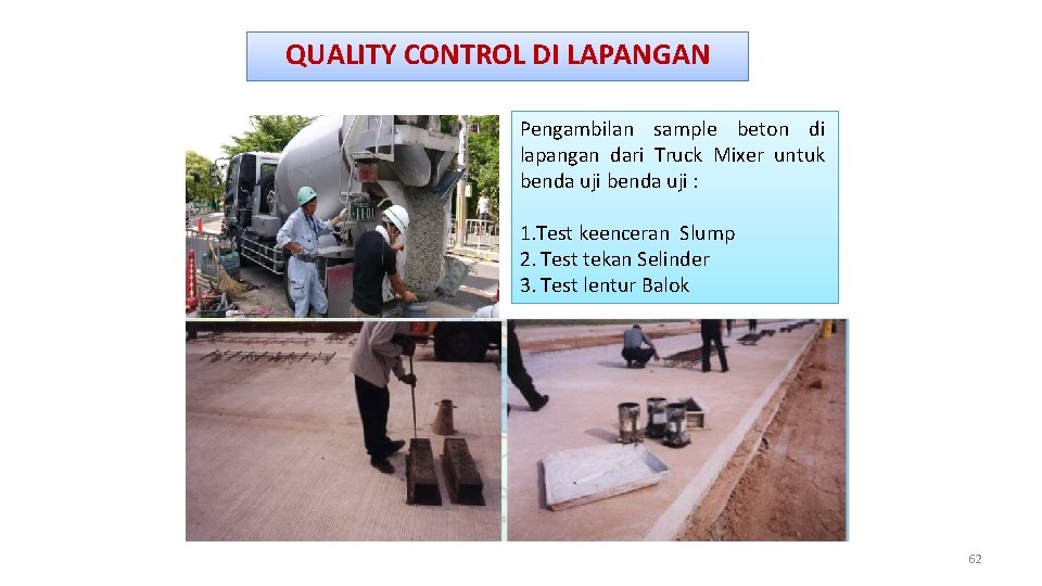 QUALITY CONTROL DI LAPANGAN Pengambilan sample beton di lapangan dari Truck Mixer untuk benda