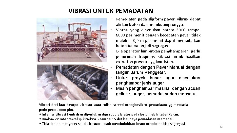 VIBRASI UNTUK PEMADATAN • Pemadatan pada slipform paver, vibrasi dapat alirkan beton dan membuang