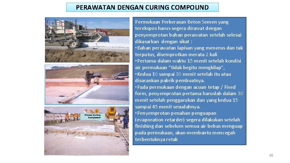 PERAWATAN DENGAN CURING COMPOUND Permukaan Perkerasan Beton Semen yang terekspos harus segera dirawat dengan