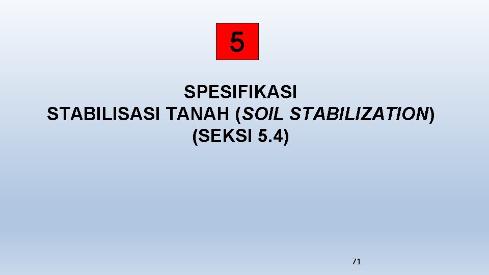 5 SPESIFIKASI STABILISASI TANAH (SOIL STABILIZATION) (SEKSI 5. 4) 71 