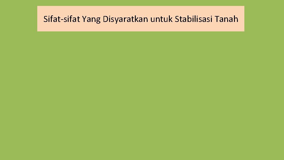 Sifat-sifat Yang Disyaratkan untuk Stabilisasi Tanah 