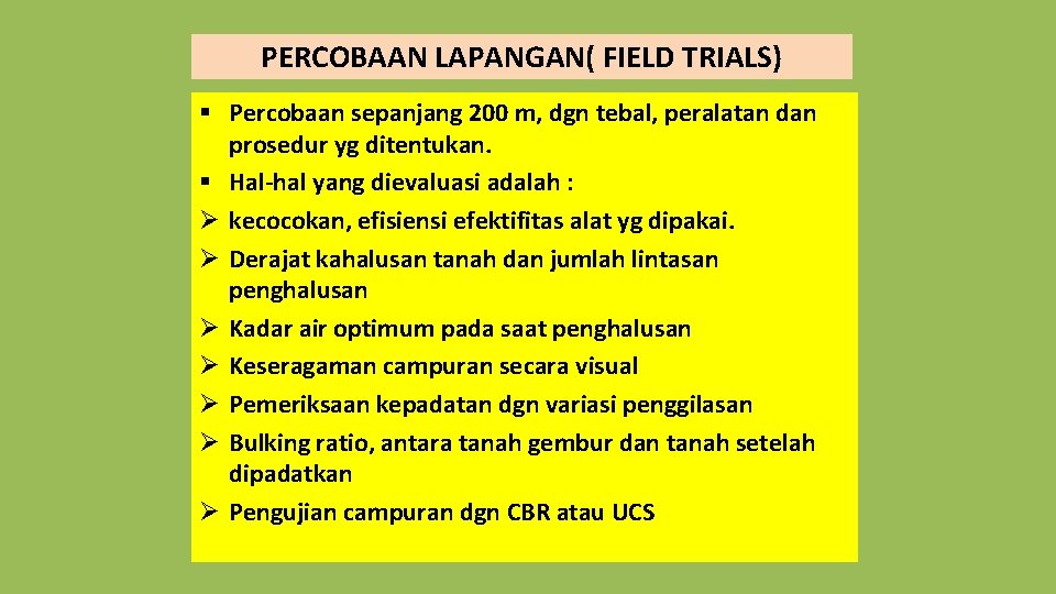 PERCOBAAN LAPANGAN( FIELD TRIALS) § Percobaan sepanjang 200 m, dgn tebal, peralatan dan prosedur