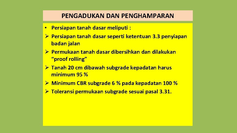 PENGADUKAN DAN PENGHAMPARAN • Persiapan tanah dasar meliputi : Ø Persiapan tanah dasar seperti