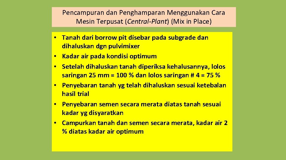 Pencampuran dan Penghamparan Menggunakan Cara Mesin Terpusat (Central-Plant) (Mix in Place) • Tanah dari