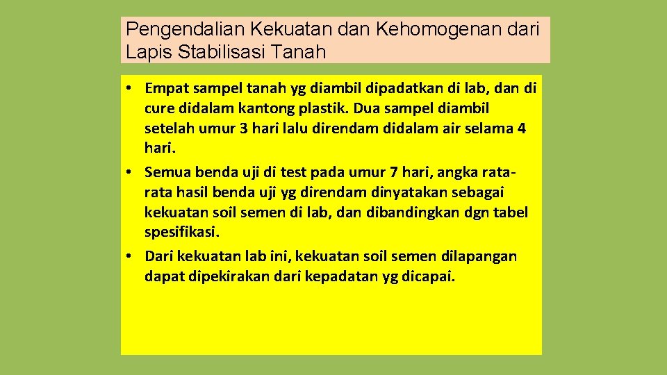 Pengendalian Kekuatan dan Kehomogenan dari Lapis Stabilisasi Tanah • Empat sampel tanah yg diambil