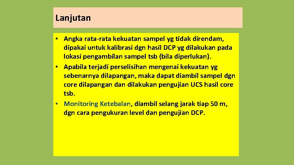 Lanjutan • Angka rata-rata kekuatan sampel yg tidak direndam, dipakai untuk kalibrasi dgn hasil