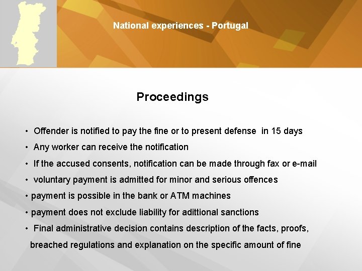 National experiences - Portugal Proceedings • Offender is notified to pay the fine or