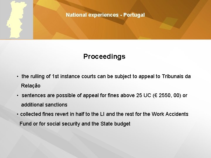 National experiences - Portugal Proceedings • the rulling of 1 st instance courts can