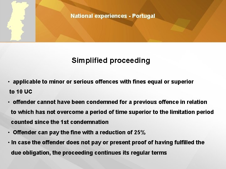 National experiences - Portugal Simplified proceeding • applicable to minor or serious offences with