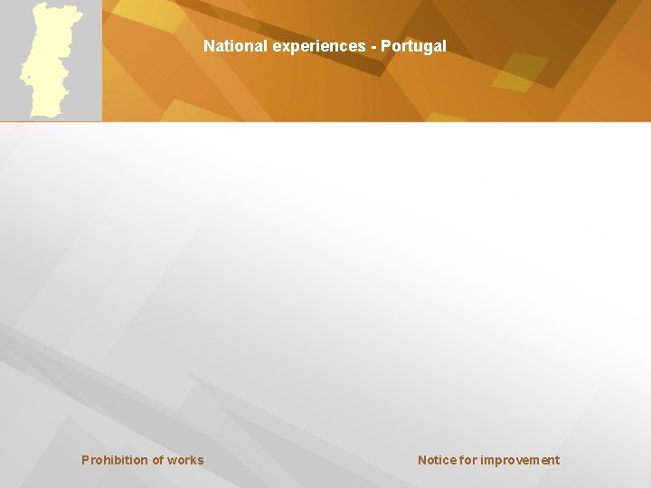 National experiences - Portugal Prohibition of works Notice for improvement 