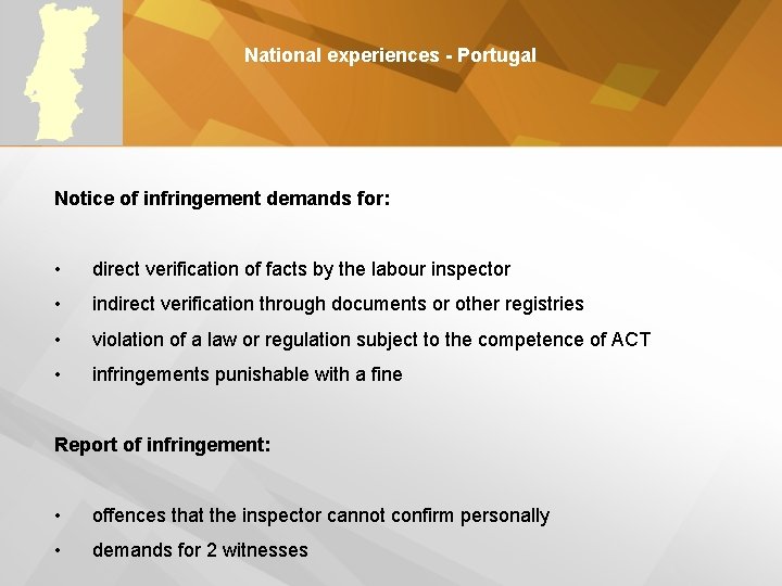National experiences - Portugal Notice of infringement demands for: • direct verification of facts