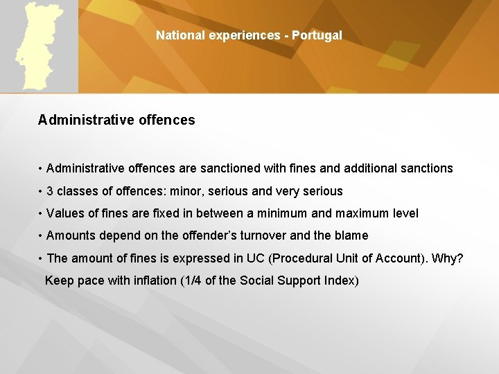 National experiences - Portugal Administrative offences • Administrative offences are sanctioned with fines and