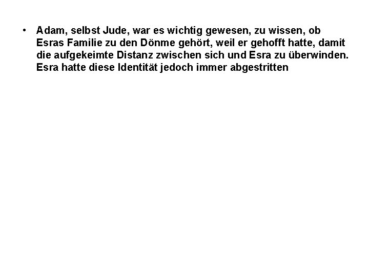  • Adam, selbst Jude, war es wichtig gewesen, zu wissen, ob Esras Familie