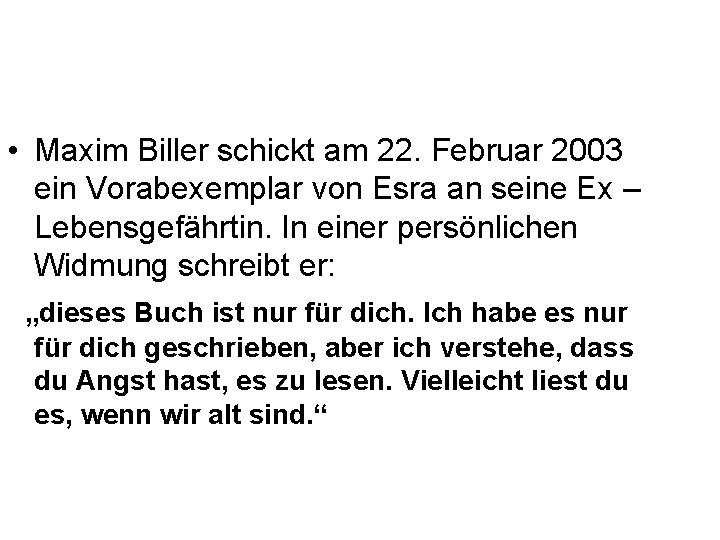  • Maxim Biller schickt am 22. Februar 2003 ein Vorabexemplar von Esra an