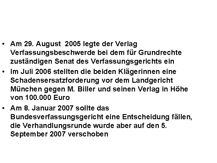  • Am 29. August 2005 legte der Verlag Verfassungsbeschwerde bei dem für Grundrechte