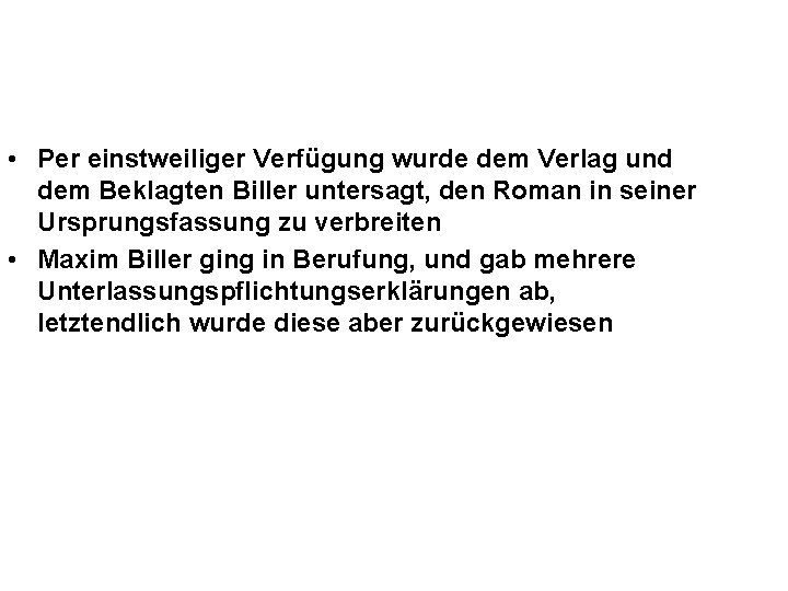  • Per einstweiliger Verfügung wurde dem Verlag und dem Beklagten Biller untersagt, den